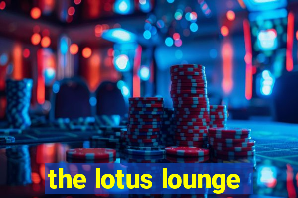 the lotus lounge